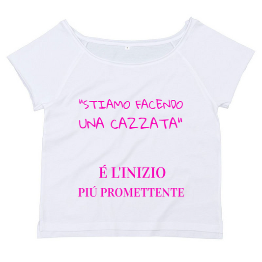 T-Shirt SARCASTICO Donna Cotone Organico Flashdance Mantis ""STIAMO FACENDO UNA CAZZATA" É L'INIZIO PIÚ PROMETTENTE