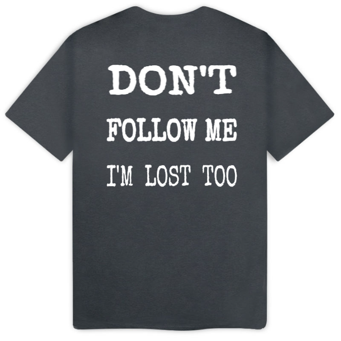 T-Shirt SARCASTICO Uomo Cotone Organico Inspire -scritta sul retro-"DON'T FOLLOW ME I'M LOST TOO"