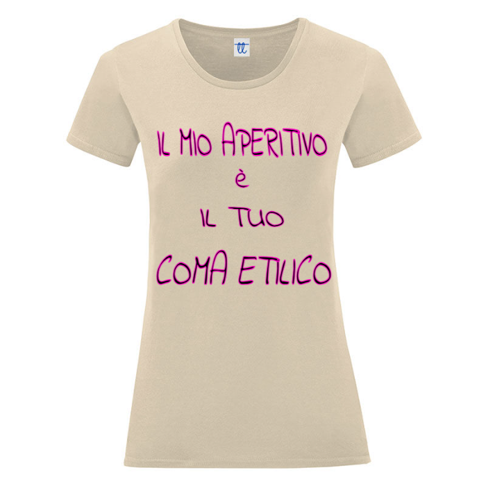T-Shirt SARCASTICO Donna Cotone Organico Inspire "IL MIO APERITIVO è IL TUO COMA ETILICO"