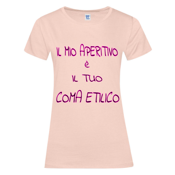 T-Shirt SARCASTICO Donna Cotone Organico Inspire "IL MIO APERITIVO è IL TUO COMA ETILICO"