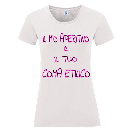 T-Shirt SARCASTICO Donna Cotone Organico Inspire "IL MIO APERITIVO è IL TUO COMA ETILICO"