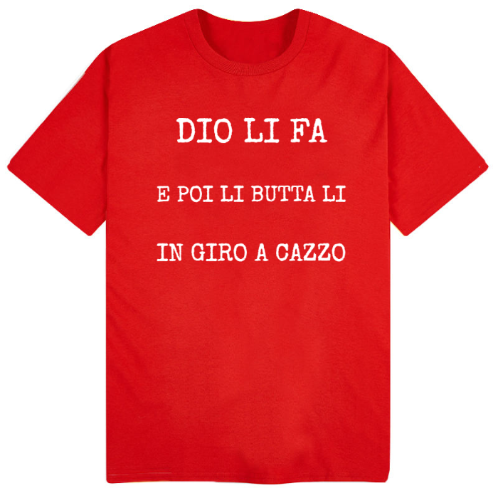 T-Shirt SARCASTICO Uomo Cotone Organico Inspire "DIO LI FA E POI LI BUTTA LI IN GIRO A CAZZO"