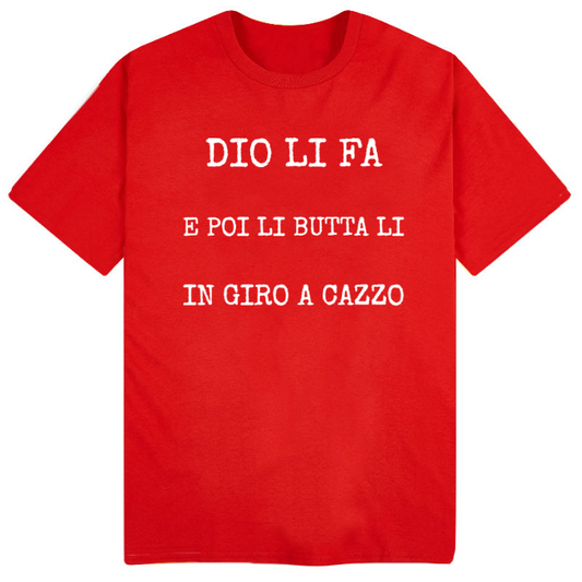 T-Shirt SARCASTICO Uomo Cotone Organico Inspire "DIO LI FA E POI LI BUTTA LI IN GIRO A CAZZO"