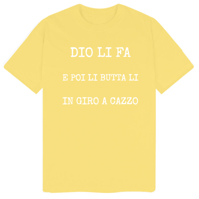 T-Shirt SARCASTICO Uomo Cotone Organico Inspire "DIO LI FA E POI LI BUTTA LI IN GIRO A CAZZO"