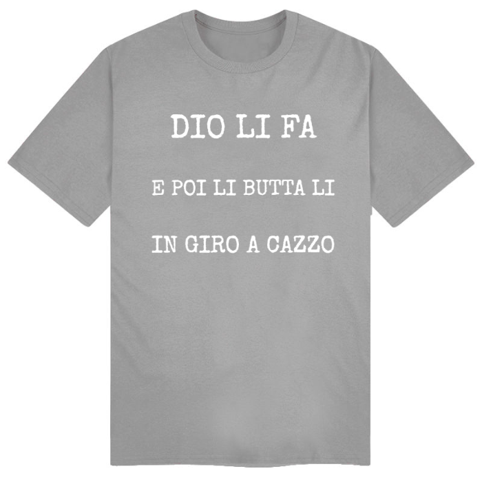 T-Shirt SARCASTICO Uomo Cotone Organico Inspire "DIO LI FA E POI LI BUTTA LI IN GIRO A CAZZO"