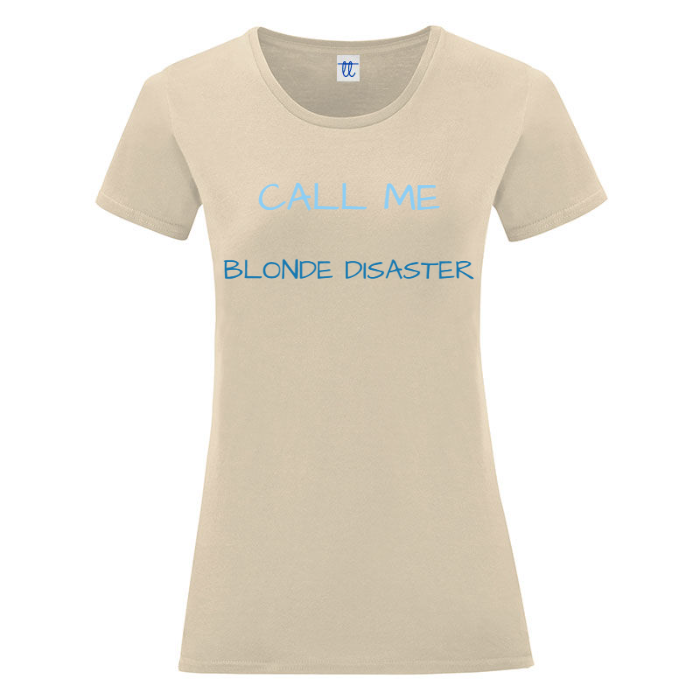 T-Shirt SARCASTICO Donna Cotone Organico Inspire "CALL ME BLONDE DISASTER"