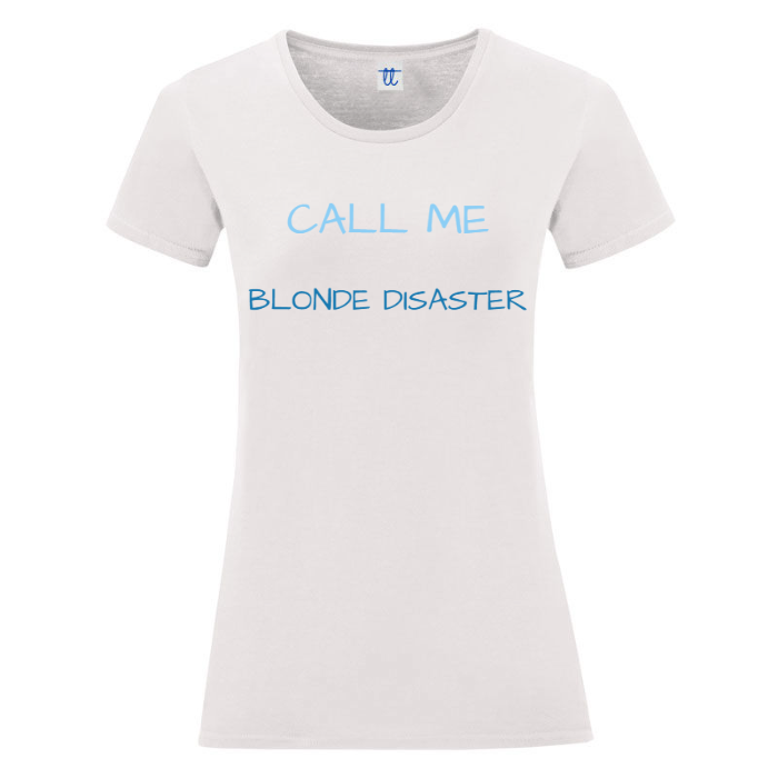 T-Shirt SARCASTICO Donna Cotone Organico Inspire "CALL ME BLONDE DISASTER"