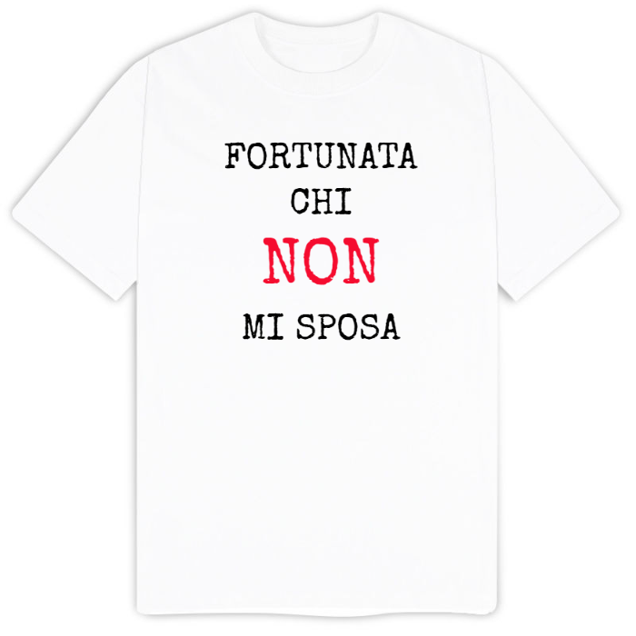 T-Shirt SARCASTICO Uomo Cotone Organico Inspire "FORTUNATA CHI NON MI SPOSA"