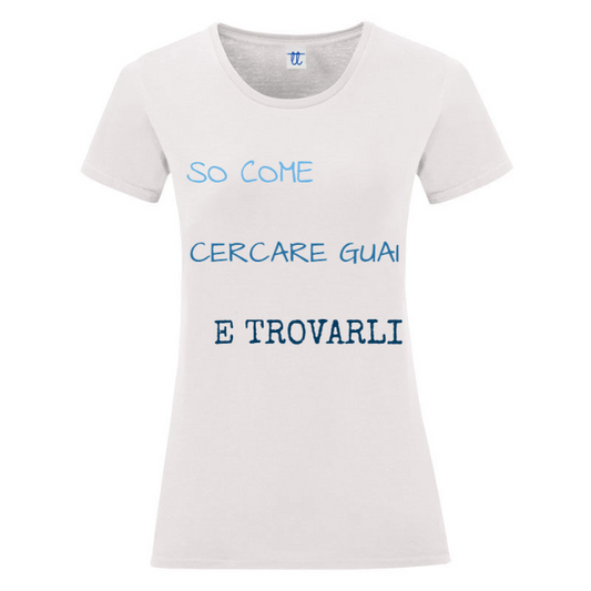 T-Shirt SARCASTICO Donna Cotone Organico Inspire "SO COME CERCARE GUAI E TROVARLI"