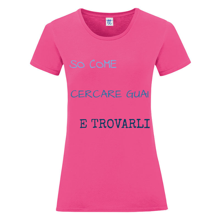 T-Shirt SARCASTICO Donna Cotone Organico Inspire "SO COME CERCARE GUAI E TROVARLI"