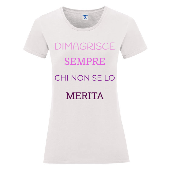 T-Shirt SARCASTICO Donna Cotone Organico Inspire "DIMAGRISCE SEMPRE CHI NON SE LO MERITA"