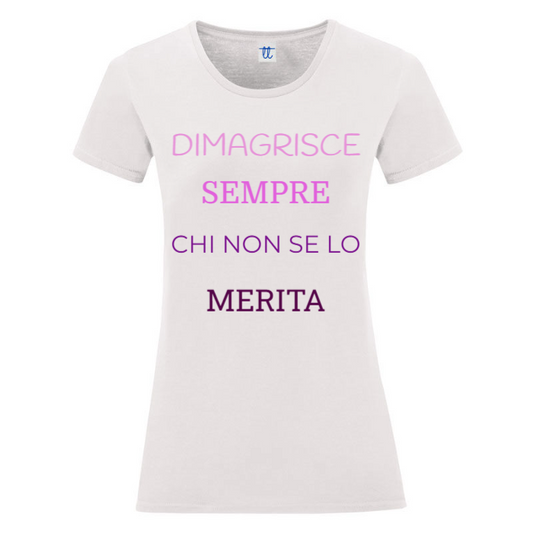 T-Shirt SARCASTICO Donna Cotone Organico Inspire "DIMAGRISCE SEMPRE CHI NON SE LO MERITA"