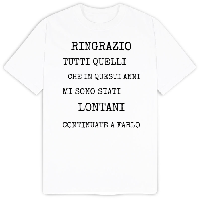 T-Shirt SARCASTICO Uomo Cotone Organico Inspire "RINGRAZIO TUTTI QUELLI CHE IN QUESTI ANNI MI SONO STATI LONTANI. CONTINUATE A FARLO"