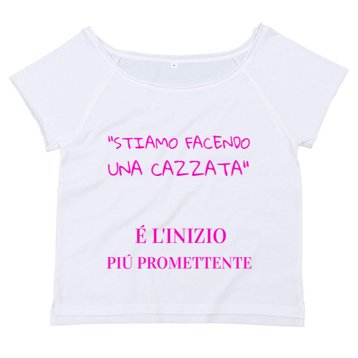 T-Shirt SARCASTICO Donna Cotone Organico Flashdance Mantis ""STIAMO FACENDO UNA CAZZATA" É L'INIZIO PIÚ PROMETTENTE