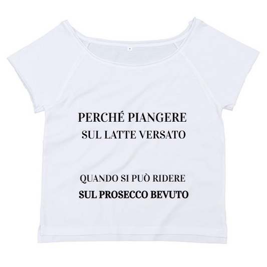 T-Shirt SARCASTICO Donna Cotone Organico Flashdance Mantis "PERCHÉ PIANGERE SUL LATTE VERSATO QUANDO SI PUÒ RIDERE SUL PROSECCO BEVUTO"
