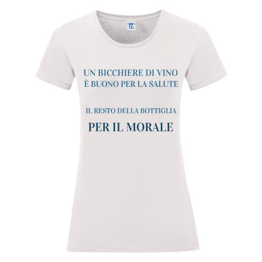 T-Shirt SARCASTICO Donna Cotone Organico Inspire "UN BICCHIERE DI VINO È BUONO PER LA SALUTE, IL RESTO DELLA BOTTIGLIA PER IL MORALE"