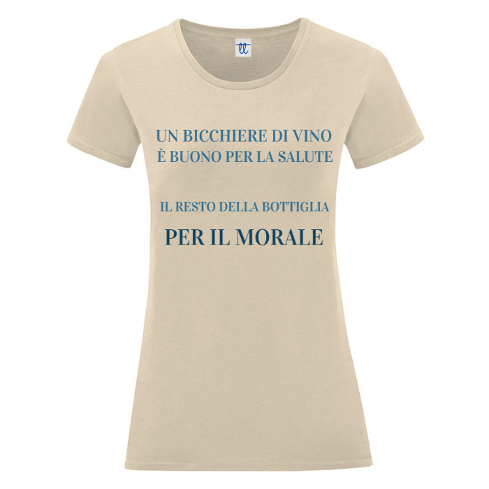 T-Shirt SARCASTICO Donna Cotone Organico Inspire "UN BICCHIERE DI VINO È BUONO PER LA SALUTE, IL RESTO DELLA BOTTIGLIA PER IL MORALE"