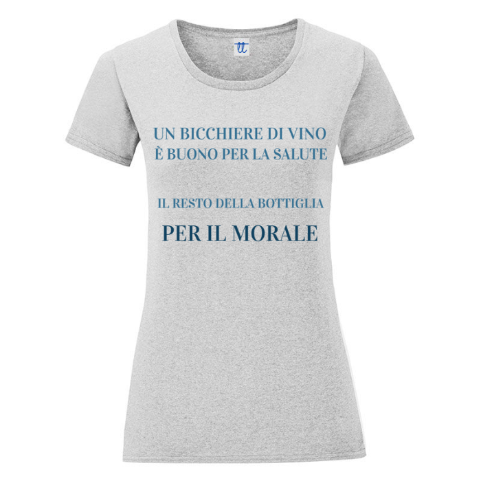 T-Shirt SARCASTICO Donna Cotone Organico Inspire "UN BICCHIERE DI VINO È BUONO PER LA SALUTE, IL RESTO DELLA BOTTIGLIA PER IL MORALE"