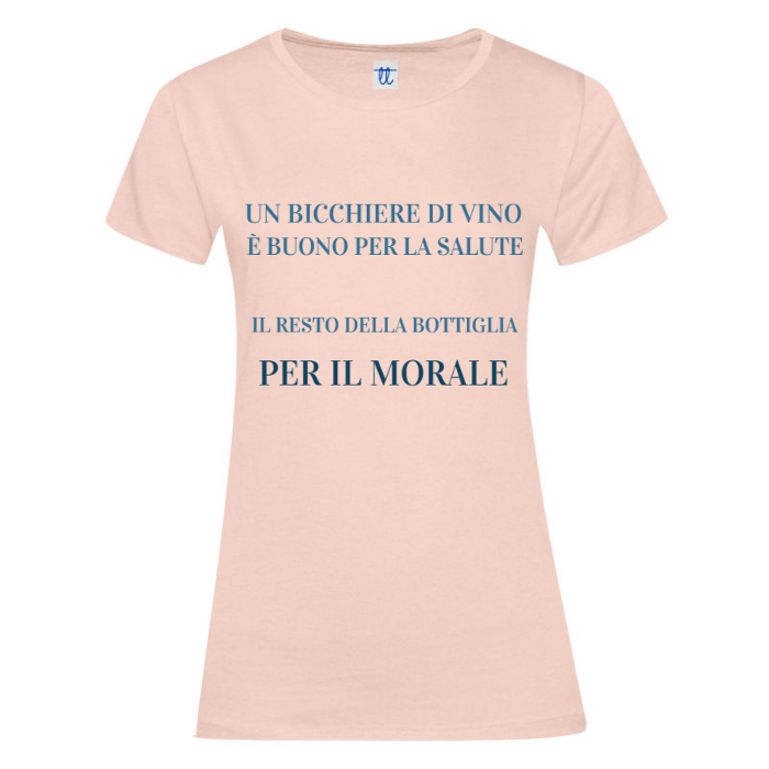 T-Shirt SARCASTICO Donna Cotone Organico Inspire "UN BICCHIERE DI VINO È BUONO PER LA SALUTE, IL RESTO DELLA BOTTIGLIA PER IL MORALE"