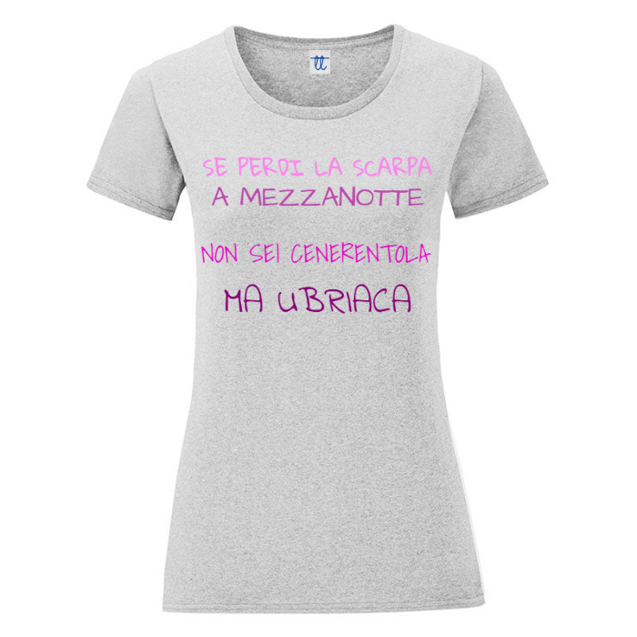 T-Shirt SARCASTICO Donna Cotone Organico Inspire "SE PERDI LA SCARPA A MEZZANOTTE NON SEI CENERENTOLA MA UBRIACA"
