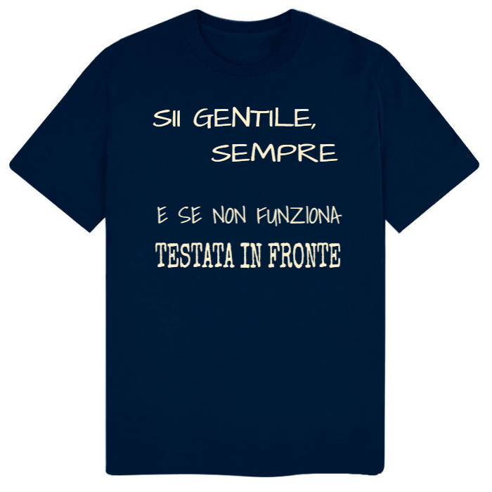 T-Shirt SARCASTICO Uomo Cotone Organico Inspire "SII GENTILE, SEMPRE E SE NON FUNZIONA TESTATA IN FRONTE"