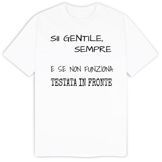 T-Shirt SARCASTICO Uomo Cotone Organico Inspire "SII GENTILE, SEMPRE E SE NON FUNZIONA TESTATA IN FRONTE"