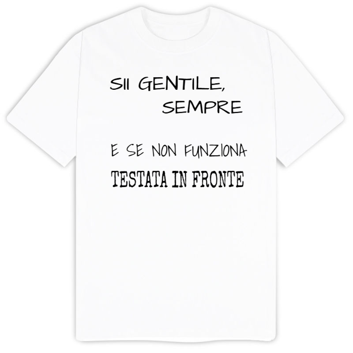 T-Shirt SARCASTICO Uomo Cotone Organico Inspire "SII GENTILE, SEMPRE E SE NON FUNZIONA TESTATA IN FRONTE"