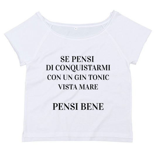 T-Shirt SARCASTICO Donna Cotone Organico Flashdance Mantis "SE PENSI DI CONQUISTARMI CON UN GIN TONIC VISTA MARE PENSI BENE"