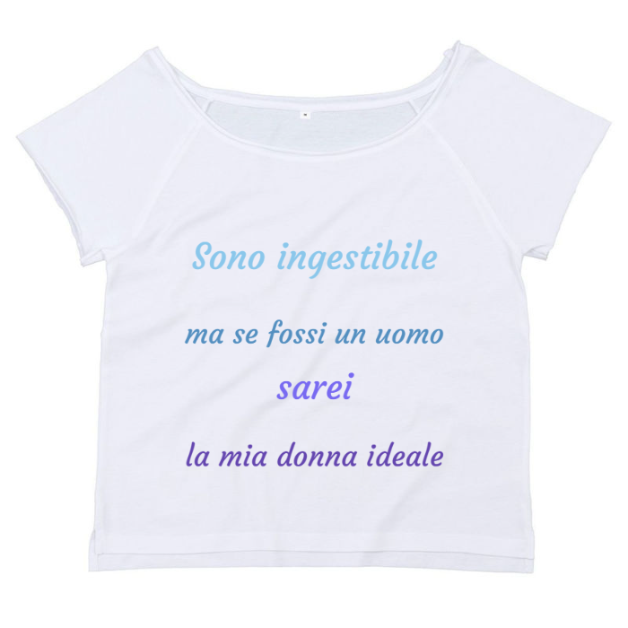 T-Shirt SARCASTICO Donna Cotone Organico Flashdance Mantis "SONO INGESTIBILE MA SE FOSSI UN UOMO SAREI LA MIA DONNA IDEALE"