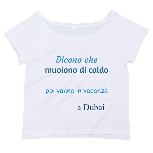 T-Shirt SARCASTICO Donna Cotone Organico Flashdance Mantis "DICONO CHE MUOIONO DI CALDO POI VANNO IN VACANZA A DUBAI"
