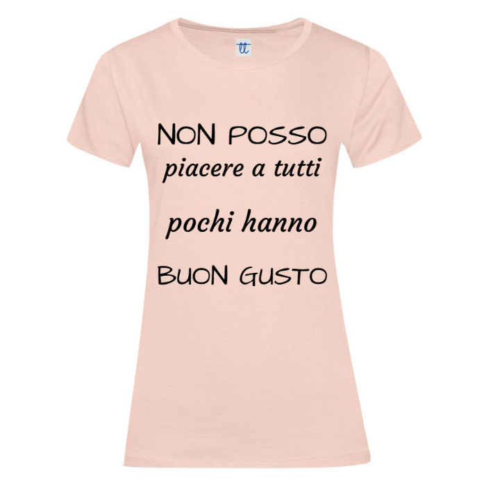 T-Shirt SARCASTICO Donna Cotone Organico Inspire "NON POSSO PIACERE A TUTTI POCHI HANNO BUON GUSTO"