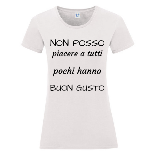 T-Shirt SARCASTICO Donna Cotone Organico Inspire "NON POSSO PIACERE A TUTTI POCHI HANNO BUON GUSTO"
