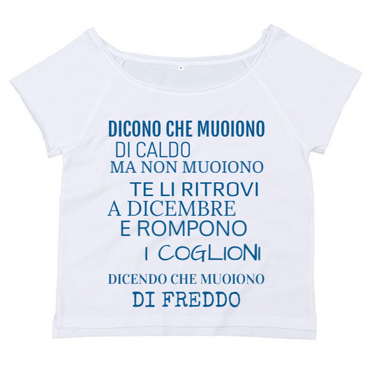 T-Shirt SARCASTICO Donna Cotone Organico Flashdance Mantis "DICONO CHE MUOIONO DI CALDO MA NON MUOIONO TE LI RITROVI A DICEMBRE E ROMPONO I COGLIONI DICENDO CHE MUOIONO DI FREDDO"