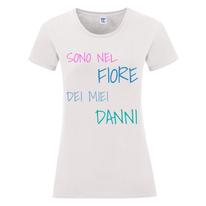T-Shirt SARCASTICO Donna Cotone Organico Inspire "SONO NEL FIORE DEI MIEI DANNI"