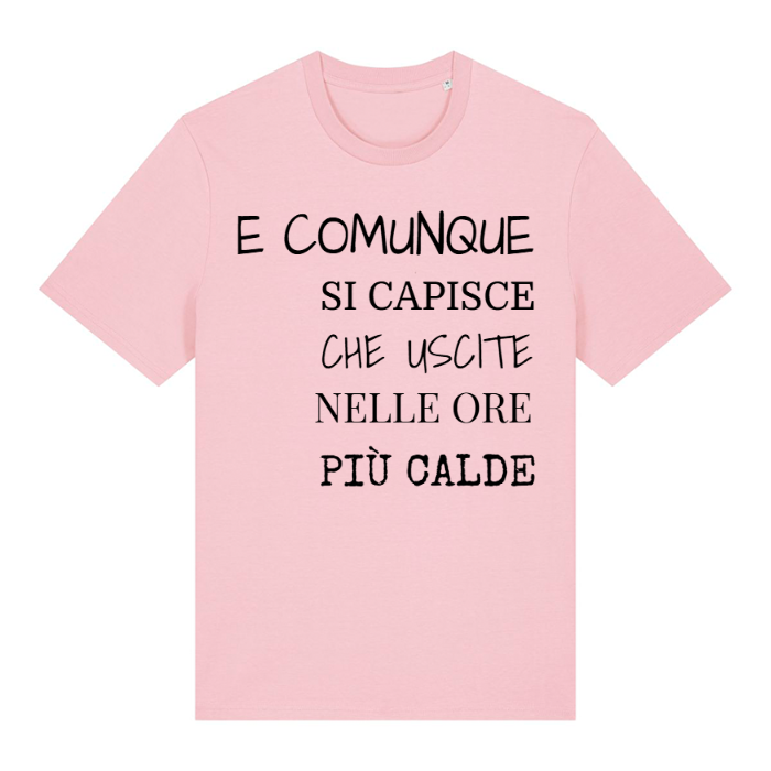 T-Shirt SARCASTICO Unisex Cotone Biologico Filato Creator 2.0 "E COMUNQUE SI CAPISCE CHE USCITE NELLE ORE PIÙ CALDE"