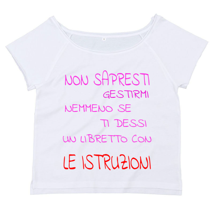 T-Shirt SARCASTICO Donna Cotone Organico Flashdance Mantis "NON SAPRESTI GESTIRMI NEMMENO SE TI DESSI UN LIBRETTO CON LE ISTRUZIONI"