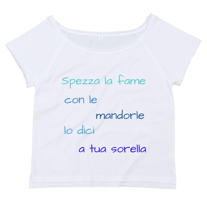 T-Shirt SARCASTICO Donna Cotone Organico Flashdance Mantis "SPEZZA LA FAME CON LE MANDORLE LO DICI A TUA SORELLA"