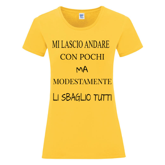 T-Shirt SARCASTICO Donna Cotone Organico Inspire "MI LASCIO ANDARE CON POCHI MA MODESTAMENTE LI SBAGLIO TUTTI"