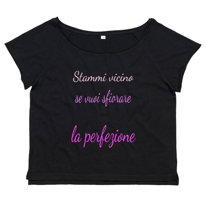 T-Shirt SARCASTICO Donna Cotone Organico Flashdance Mantis "STAMMI VICINO SE VUOI SFIORARE LA PERFEZIONE"