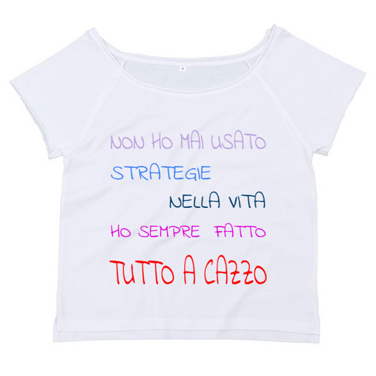 T-Shirt SARCASTICO Donna Cotone Organico Flashdance Mantis "NON HO MAI USATO STRATEGIE NELLA VITA HO SEMPRE FATTO TUTTO A CAZZO"