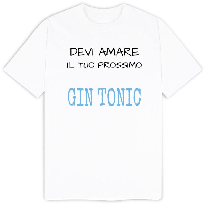 T-Shirt SARCASTICO Uomo Cotone Organico Inspire "DEVI AMARE IL TUO PROSSIMO...GIN TONIC"