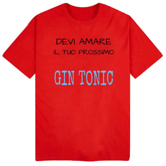 T-Shirt SARCASTICO Uomo Cotone Organico Inspire "DEVI AMARE IL TUO PROSSIMO...GIN TONIC"