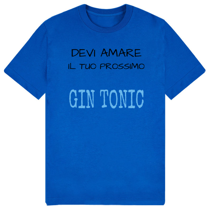 T-Shirt SARCASTICO Uomo Cotone Organico Inspire "DEVI AMARE IL TUO PROSSIMO...GIN TONIC"