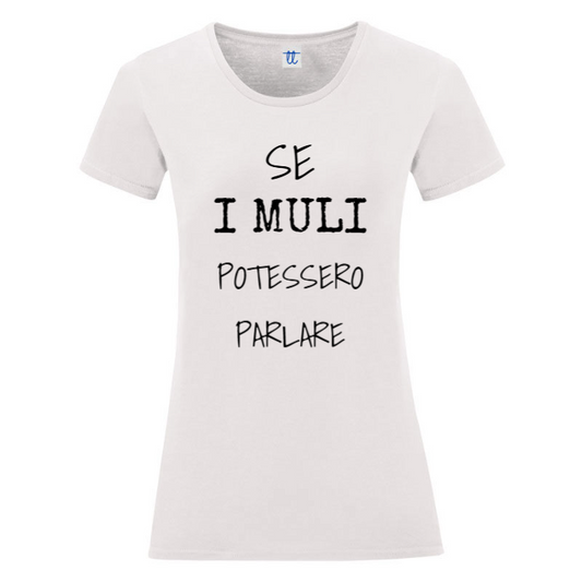 T-Shirt SARCASTICO Donna Cotone Organico Inspire "SE I MULI POTESSERO PARLARE"
