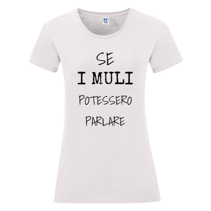 T-Shirt SARCASTICO Donna Cotone Organico Inspire "SE I MULI POTESSERO PARLARE"