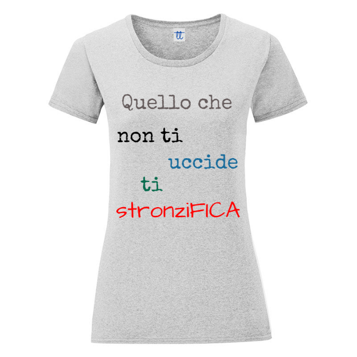 T-Shirt SARCASTICO Donna Cotone Organico Inspire "QUELLO CHE NON TI UCCIDE TI STRONZIFICA"