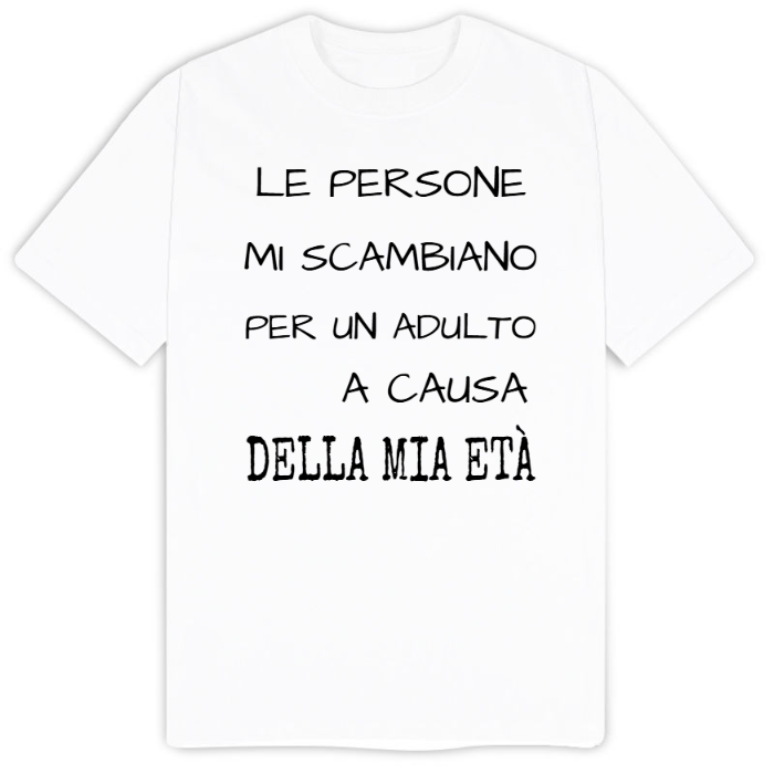 T-Shirt SARCASTICO Uomo Cotone Organico Inspire "LE PERSONE MI SCAMBIANO PER UN ADULTO A CAUSA DELLA MIA ETÀ"