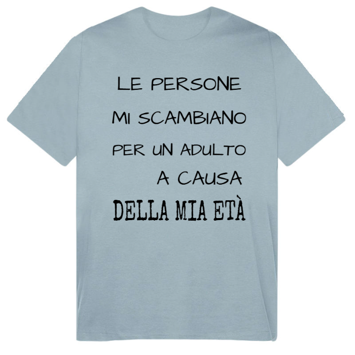 T-Shirt SARCASTICO Uomo Cotone Organico Inspire "LE PERSONE MI SCAMBIANO PER UN ADULTO A CAUSA DELLA MIA ETÀ"