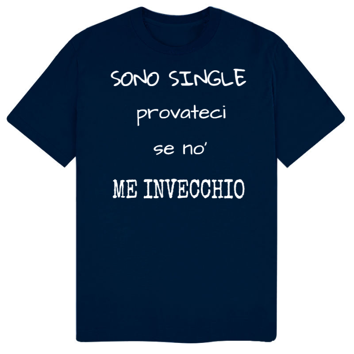 T-Shirt SARCASTICO Uomo Cotone Organico Inspire "SONO SINGLE PROVATECI SE NO' ME INVECCHIO"