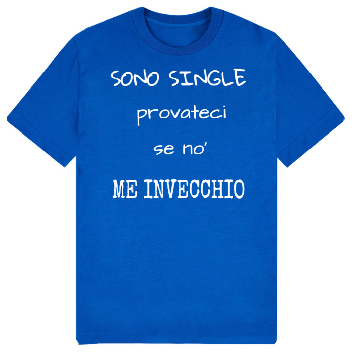 T-Shirt SARCASTICO Uomo Cotone Organico Inspire "SONO SINGLE PROVATECI SE NO' ME INVECCHIO"